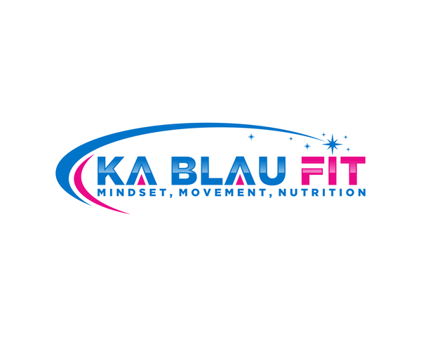 Ka Blau Fit — Mindset, Movement, Nutrition